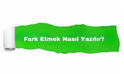 Fark Etmek Nasıl Yazılır? TDK'ya Göre Doğru Yazımı ve Anlamı