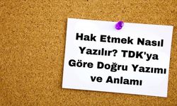 Hak Etmek Nasıl Yazılır? TDK'ya Göre Doğru Yazımı ve Anlamı