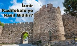 İzmir Kadifekale'ye Nasıl Gidilir?