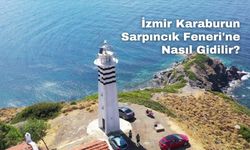 İzmir Karaburun Sarpıncık Feneri'ne Nasıl Gidilir?