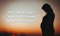 Rüyada Anneyi Hamile Görmek Ne Anlama Gelir?