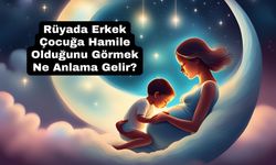 Rüyada Erkek Çocuğa Hamile Olduğunu Görmek Ne Anlama Gelir?