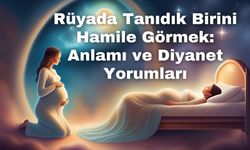 Rüyada Tanıdık Birini Hamile Görmek: Anlamı ve Diyanet Yorumları