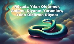 Rüyada Yılan Öldürmek Anlamı, Diyanet Yorumları, Yılan Öldürme Rüyası