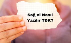 Sağol Nasıl Yazılır TDK? Sağol Nasıl Yazılır? Sağol TDK?