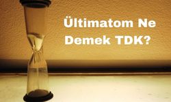 Ültimatom Ne Demek? TDK Sözlük Anlamı ve Detaylı İncelemesi