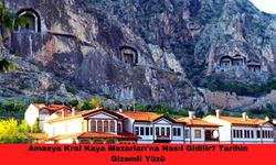 Amasya Kral Kaya Mezarları'na Nasıl Gidilir? Tarihin Gizemli Yüzü