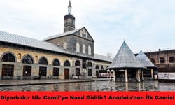 Diyarbakır Ulu Camii'ye Nasıl Gidilir? Anadolu'nun İlk Camisi