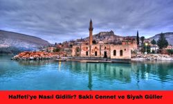 Halfeti'ye Nasıl Gidilir? Saklı Cennet ve Siyah Güller