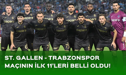 St. Gallen - Trabzonspor maçında ilk 11'ler belli oldu!