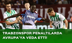 Trabzonspor penaltılarda veda etti!