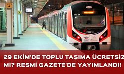 29 Ekim'de toplu taşıma ücretsiz mi olacak? Resmi Gazete'de yayımlandı!