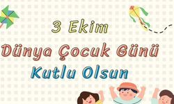 3 Ekim Dünya Çocuk Günü Olarak Kutlanıyor: Etkinlikler ve Anlamı