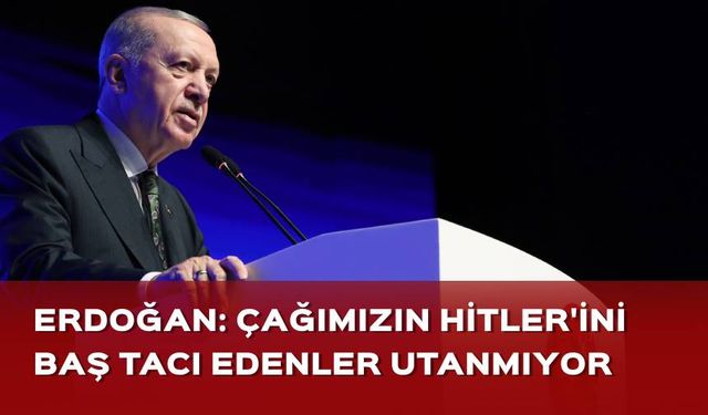 Cumhurbaşkanı Erdoğan'dan ABD'ye sert tepki: Çağımızın Hitler'ini baş tacı edenler utanmıyor