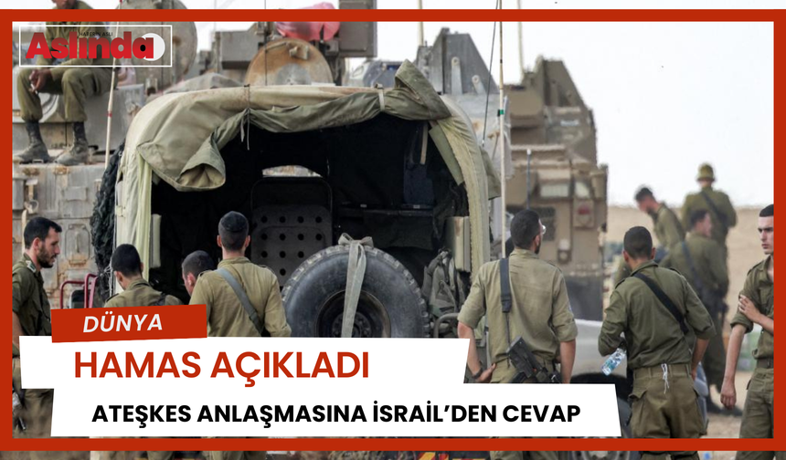 Hamas: Gazze’de ateşkes anlaşmasına ilişkin İsrail’in cevabını aldık