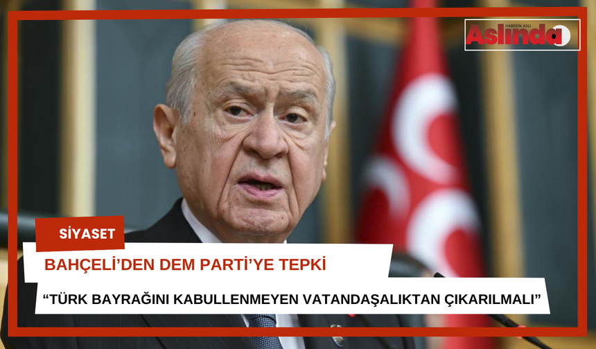 MHP Lideri Bahçeli’den DEM Parti’ye tepki!