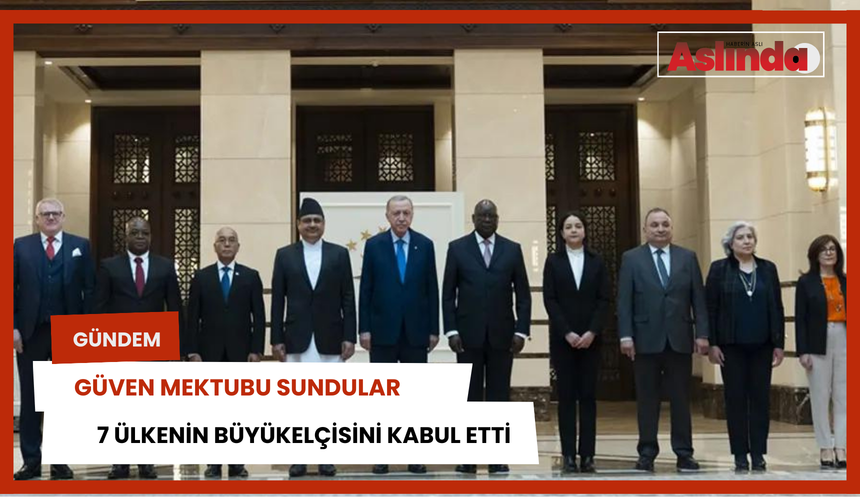 Cumhurbaşkanı Erdoğan 7 ülkenin büyükelçisini kabul etti! Güven mektubu sundular