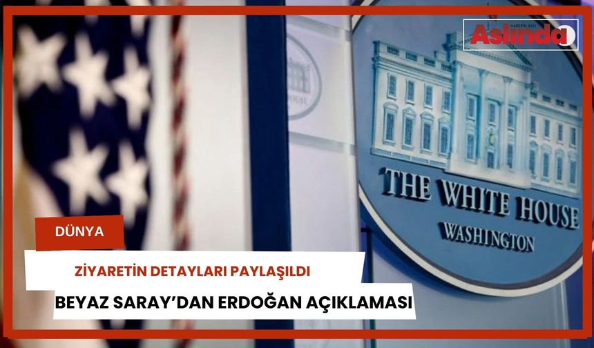 Beyaz Saray'dan Erdoğan açıklaması: Ziyaretin detayları paylaşıldı!