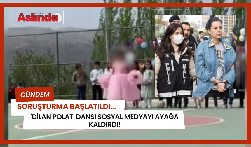 'Dilan Polat' dansı sosyal medyayı ayağa kaldırdı! Soruşturma başlatıldı...