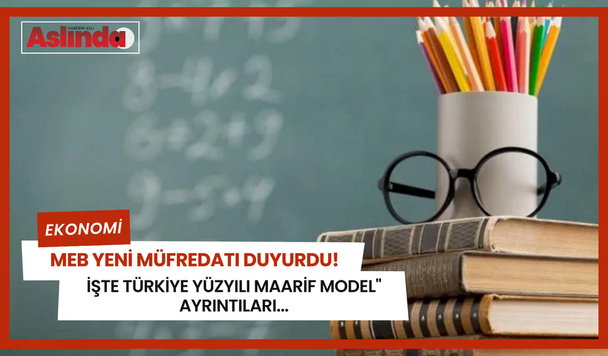MEB yeni müfredatı duyurdu! İşte "Türkiye Yüzyılı Maarif Model" ayrıntıları...