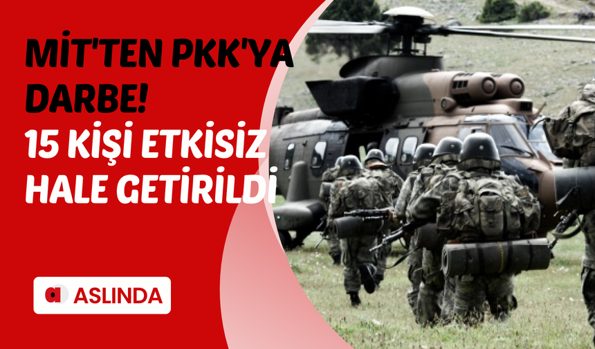 MİT'ten PKK'ya darbe üstüne darbe! Sözde örgüt yöneticisi 15 kişi etkisiz hale getirildi...