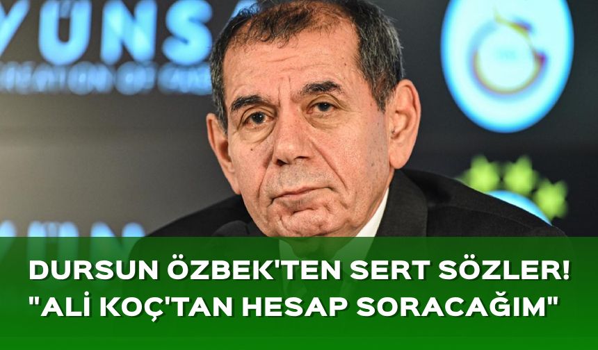 Dursun Özbek: Ali Koç'tan hesap soracağım!