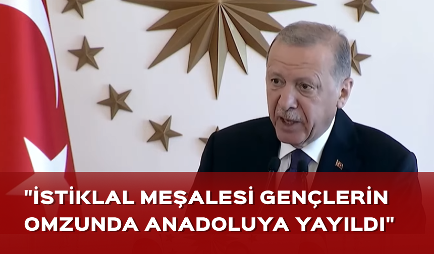 Cumhurbaşkanı Erdoğan: İstiklal Meşalesi gençlerin omuzlarında Anadolu'ya yayıldı