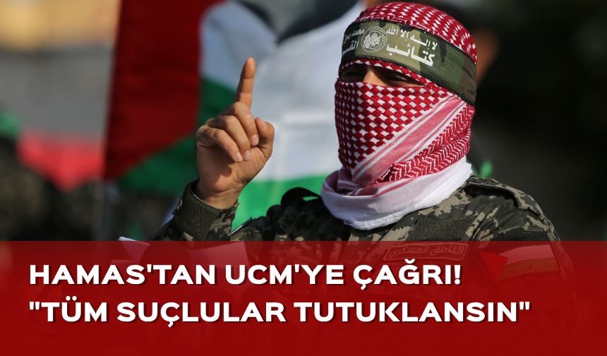 Hamas'tan UCM'ye çağrı: İsrail'deki tüm savaş suçluları tutuklansın