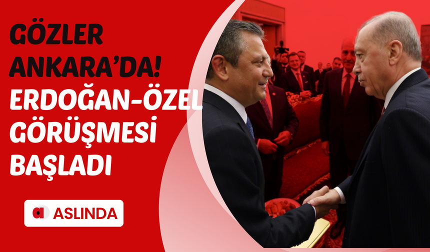 Gözler Ankara'da! Erdoğan-Özel görüşmesi başladı!