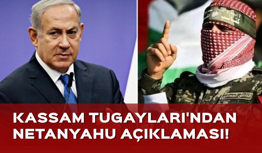 Kassam Tugayları'ndan Netanyahu açıklaması!
