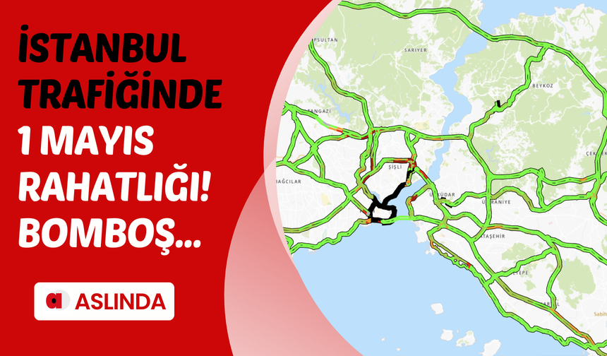 İstanbul trafiğinde 1 Mayıs rahatlığı! Her yer bomboş...