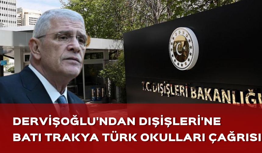 Dervişoğlu’ndan Dışişleri Bakanlığı’na Batı Trakya Türk okulları çağrısı