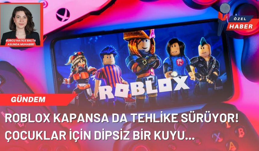 Roblox kapansa da tehlike sürüyor!