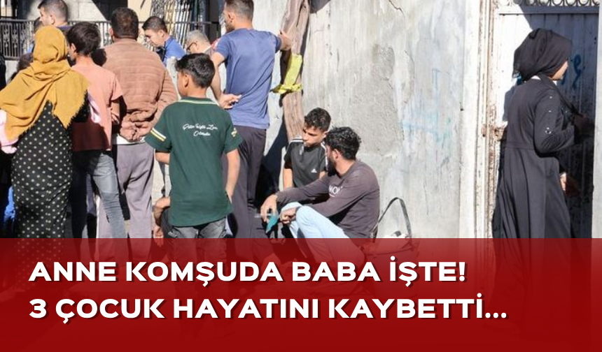 Adana'da yangın! 3 çocuk hayatını kaybetti