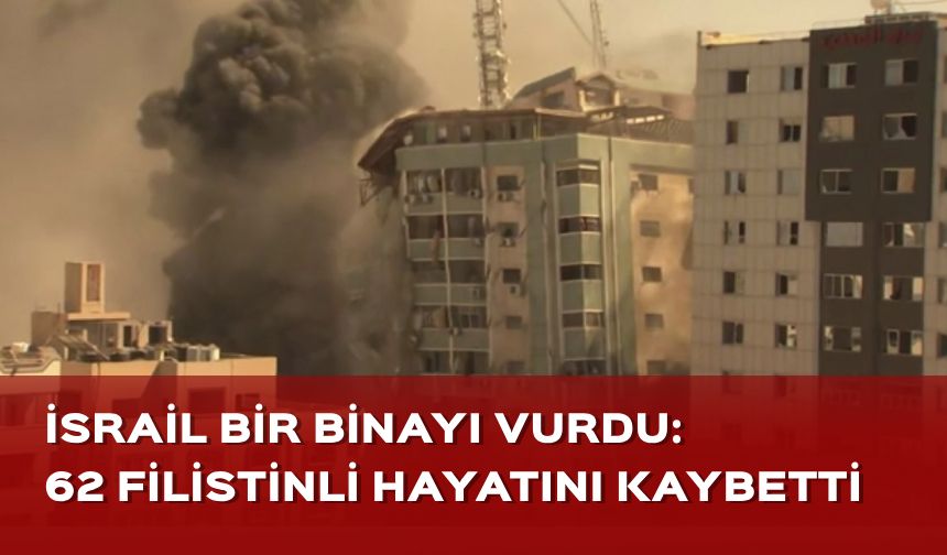 İsrail bir binayı vurdu: 62 Filistinli hayatını kaybetti