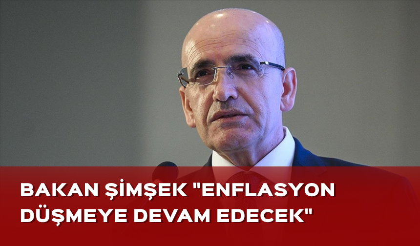 Bakan Şimşek'ten enflasyon mesajı! "Sıkı maliye ve para politikası sayesinde düşmeye devam edecek"