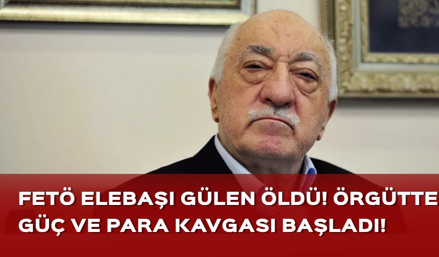 FETÖ elebaşı Gülen öldü! Örgütte güç ve para kavgası başladı!