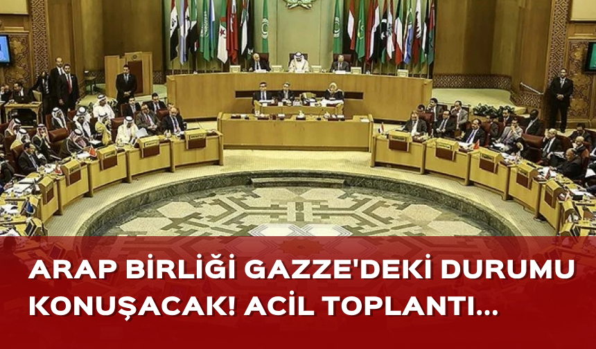 Arap Birliği Gazze'deki durumu değerlendirecek! Acil toplantı kararı alındı