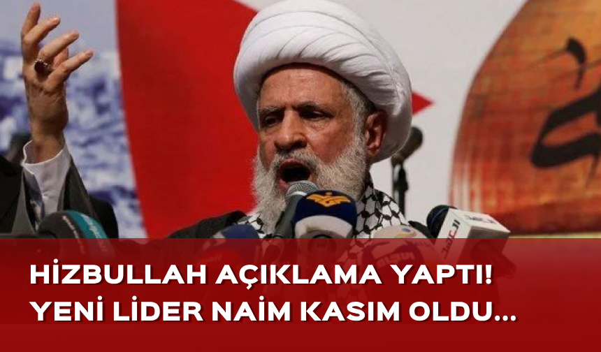 Hizbullah'ın yeni lideri Naim Kasım oldu...