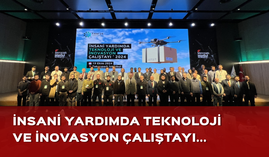 İnsani Yardımda Teknoloji ve İnovasyon Çalıştayı tamamlandı