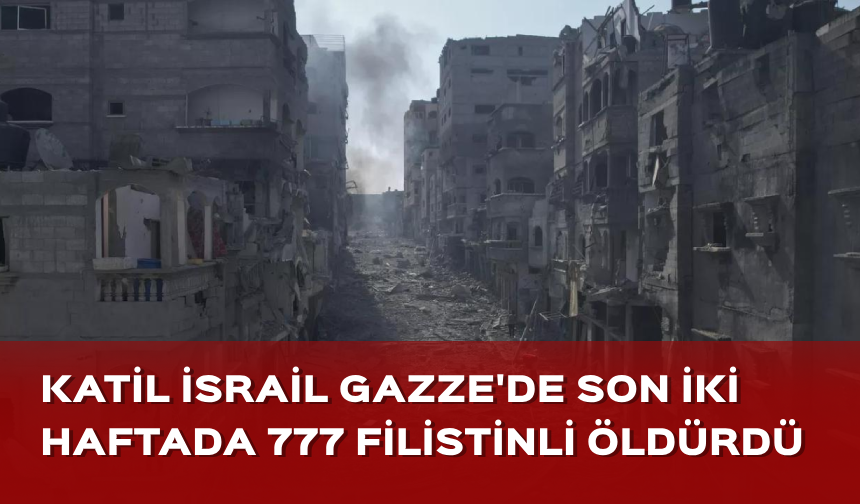 İsrail Gazze'ye saldırmaya devam ediyor! Son iki haftada 777 Filistinli öldü