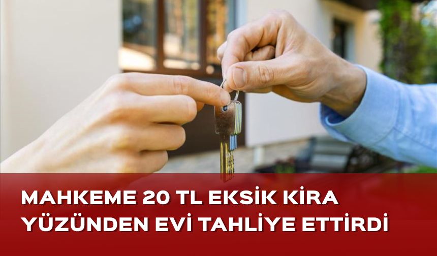 20 TL eksik kira yüzünden evden tahliye edildi