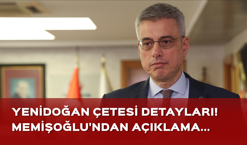 Yenidoğan çetesi soruşturması detayları! Bakan Memişoğlu'ndan açıklama...