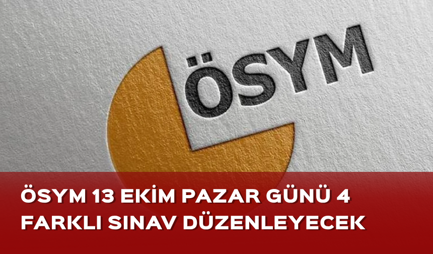 ÖSYM pazar günü 4 farklı sınav düzenleyecek