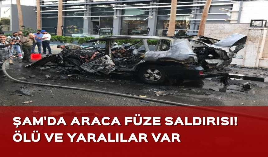 Şam'da araca füze saldırısı! Ölü ve yaralılar var