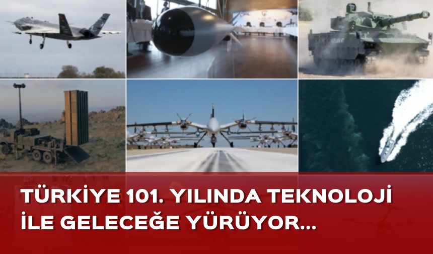 Türkiye Cumhuriyet'in 101. yılında teknolojiye dayalı üretimde geleceğe yürüyor