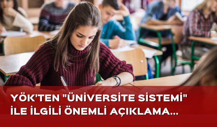 YÖK'ten "üniversite sistemi" ile ilgili önemli açıklama...