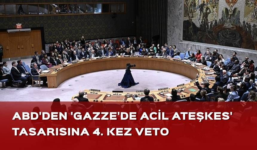 ABD'den 'Gazze'de acil ateşkes' tasarısına 4. kez veto