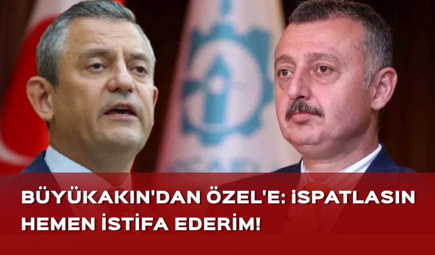 Kocaeli Belediye Başkanı Büyükakın'dan Özgür Özel'e: İspatlasın istifa ederim