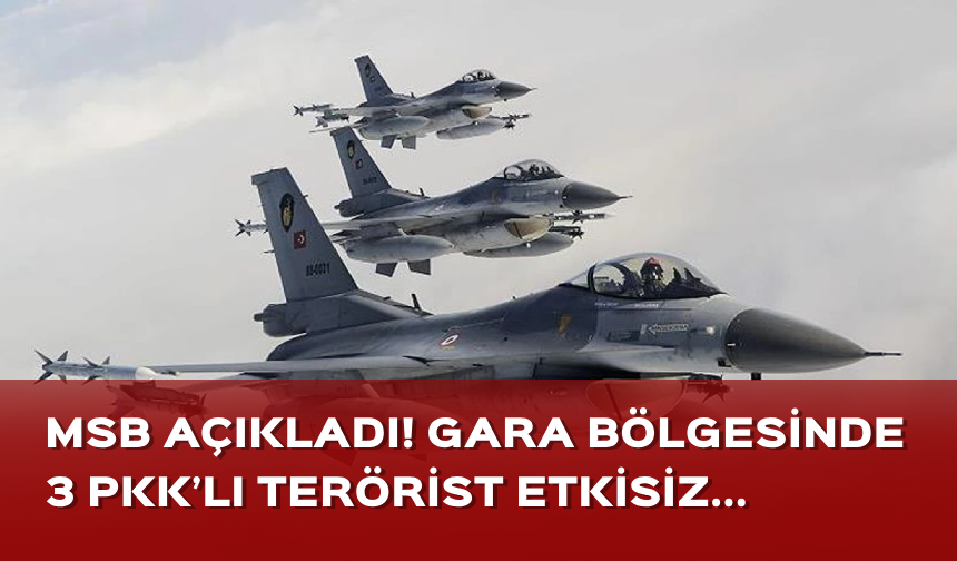 MSB açıkladı! 3 PKK’lı terörist etkisiz hale getirildi